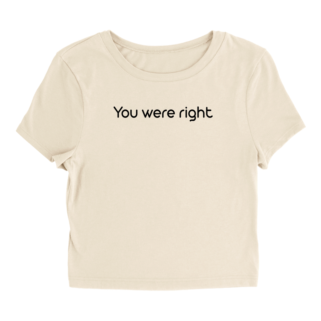 You were right T-Shirt
