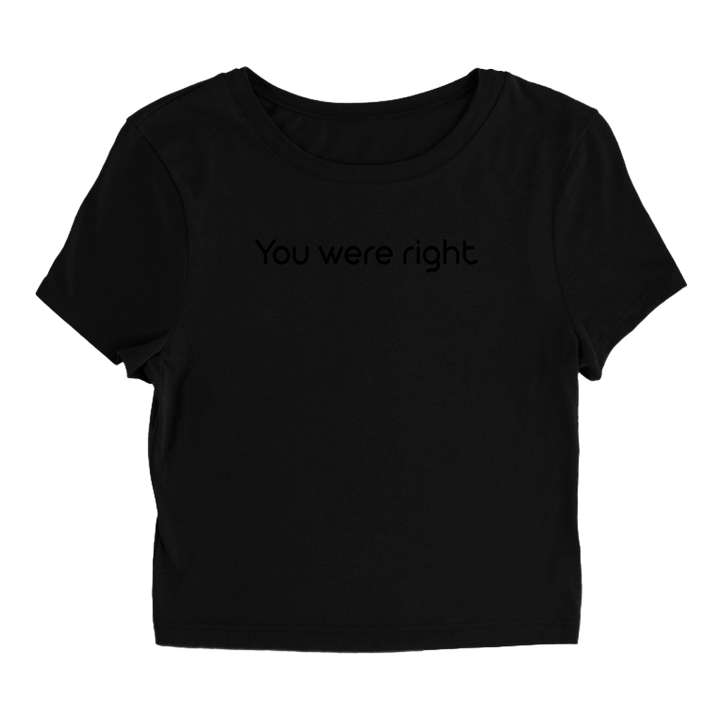 You were right T-Shirt