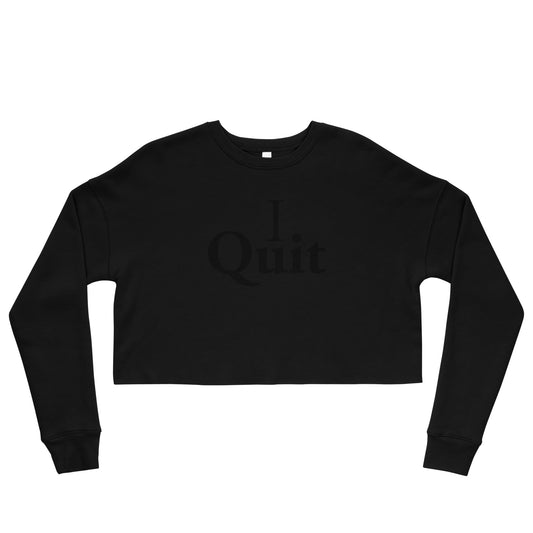 I Quit Sweatshirt