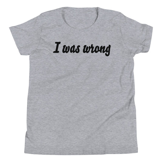 I was wrong T-Shirt