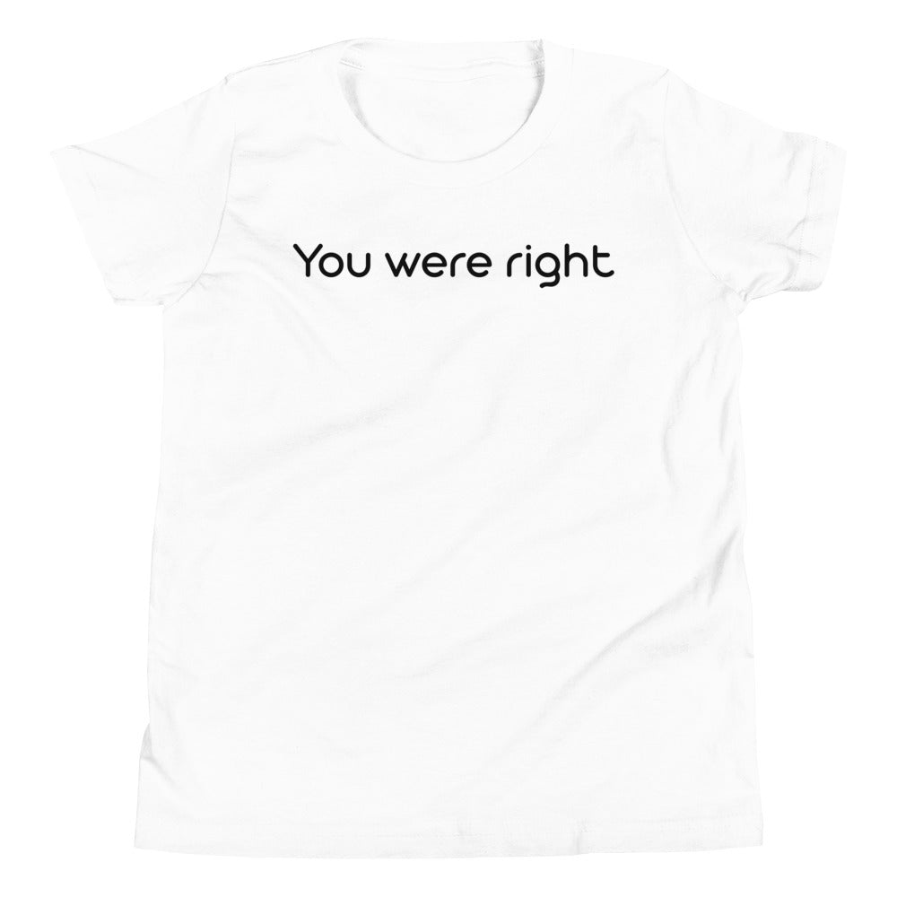 You were right T-Shirt