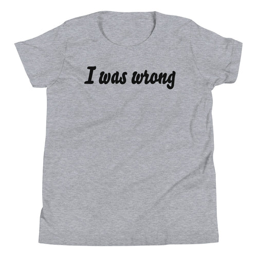I was wrong T-Shirt