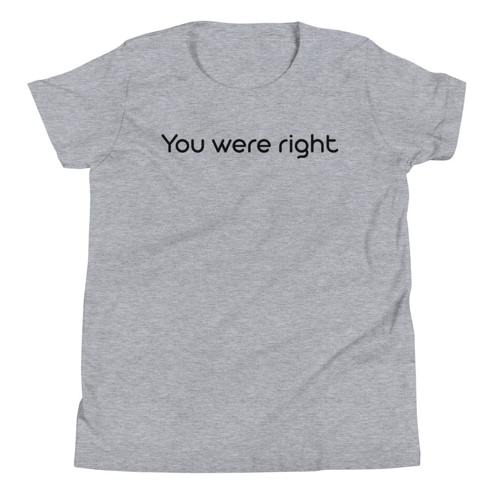 You were right T-Shirt